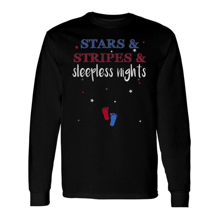 Stars And Stripes And Sleepless Nights July 4Th Of July Long Sleeve T-Shirt