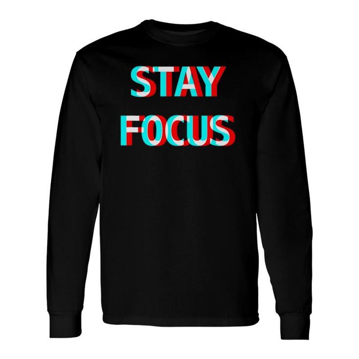 Stay Focus Optical Illusion Glitchy Trippy Hustle And Party Long Sleeve T-Shirt T-Shirt