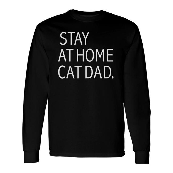 Stay At Home Cat Dad Cat Lovers Father's Day Long Sleeve T-Shirt T-Shirt