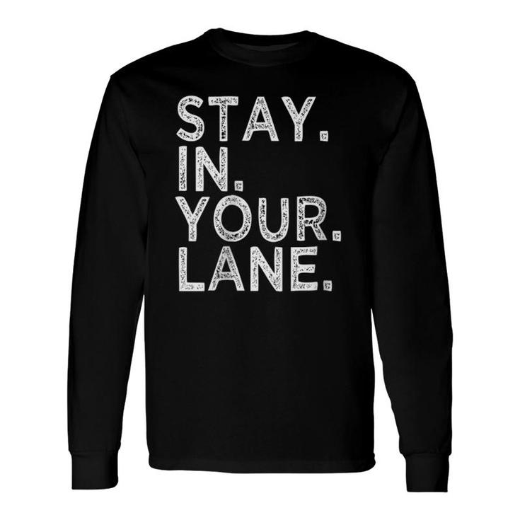 Stay In Your Lane Inspirational Meme Saying Quote Raglan Baseball Tee Long Sleeve T-Shirt T-Shirt