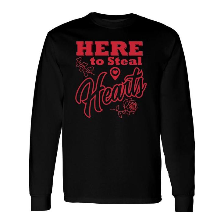 Here To Steal Hearts Valentine's Date Long Sleeve T-Shirt T-Shirt