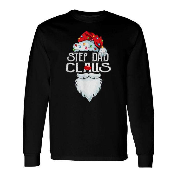 Step Dad Claus Santa Christmas Matching Family, Father Day Long Sleeve T-Shirt T-Shirt