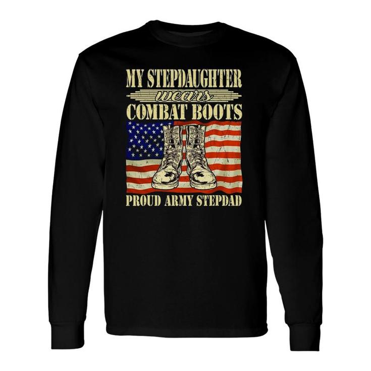 My Stepdaughter Wears Combat Boots Proud Army Stepdad Long Sleeve T-Shirt T-Shirt