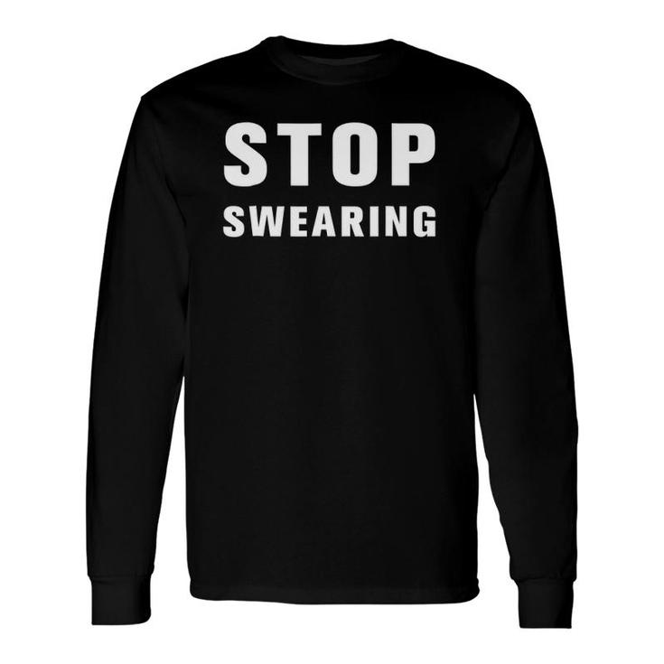 Stop Swearing Rude Offensive Long Sleeve T-Shirt