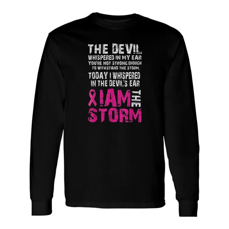 I Am The Storm Pink Ribbon Long Sleeve T-Shirt T-Shirt