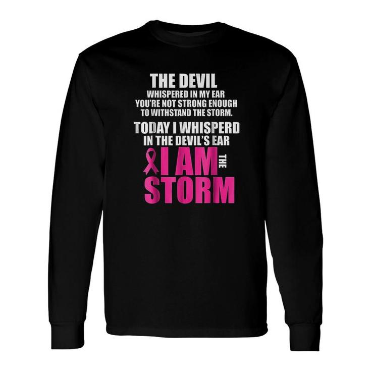 I Am The Storm Pink Ribbons Long Sleeve T-Shirt T-Shirt