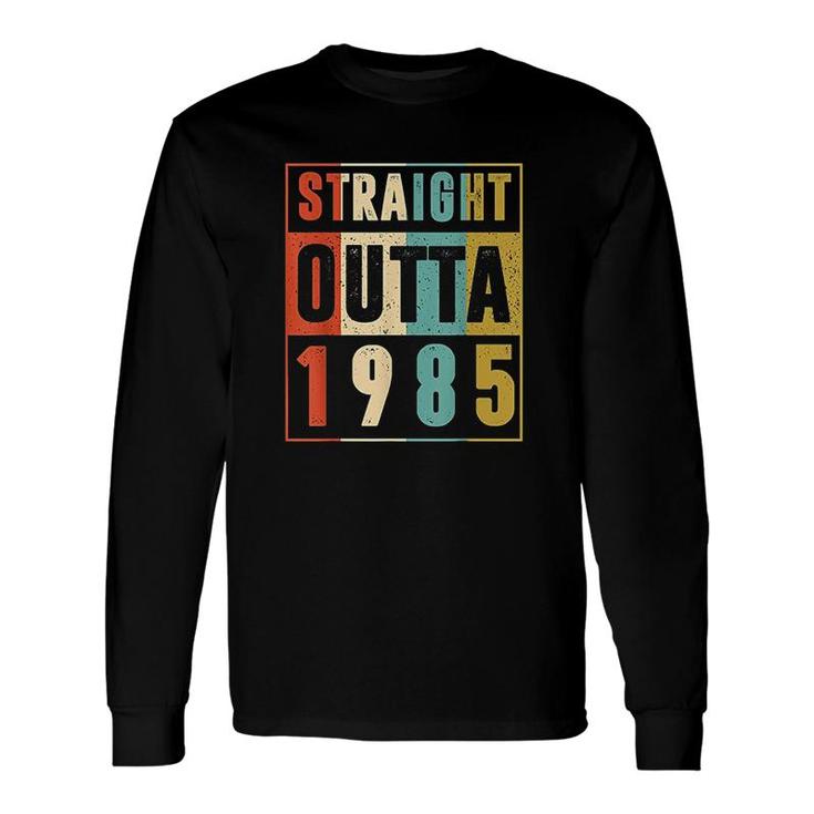Straight Outta 1985 Vintag Long Sleeve T-Shirt