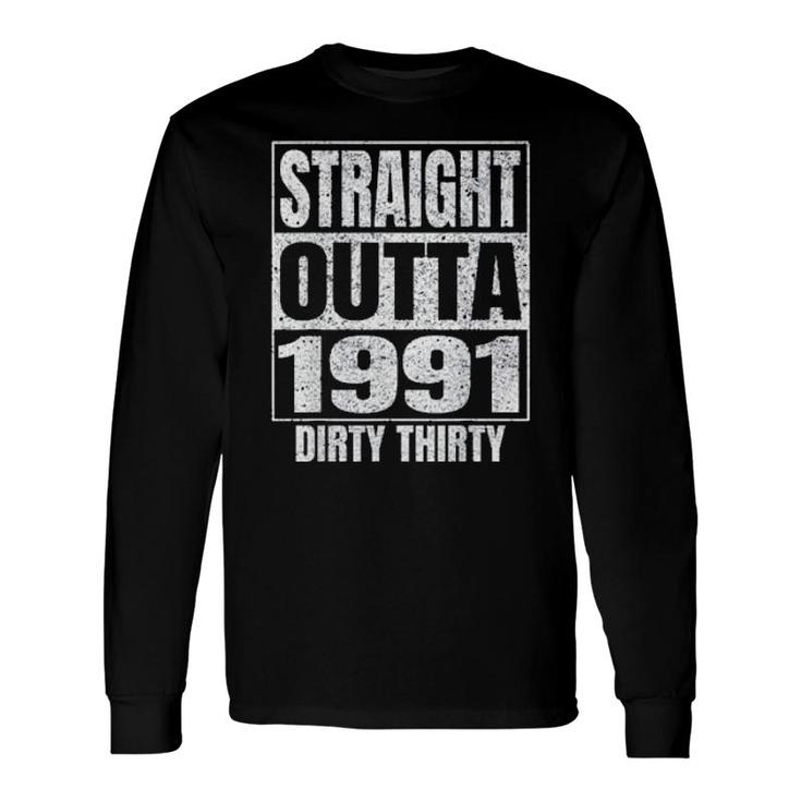Straight Outta 1991 30Th Birthday Dirty Thirty 2021 Long Sleeve T-Shirt T-Shirt