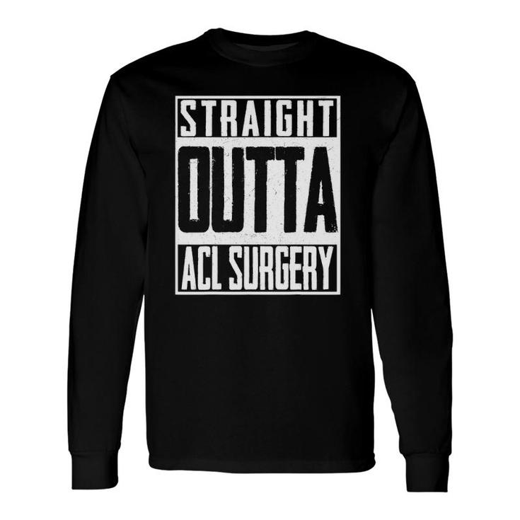 Straight Outta Acl Surgery Nurse Hospital Doctor Long Sleeve T-Shirt T-Shirt