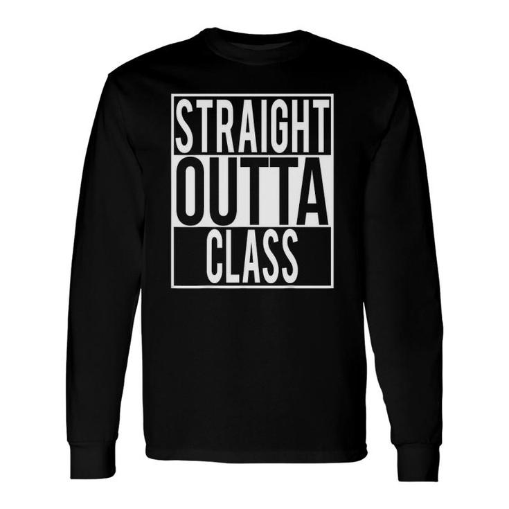 Straight Outta Class Students Teacher Long Sleeve T-Shirt T-Shirt