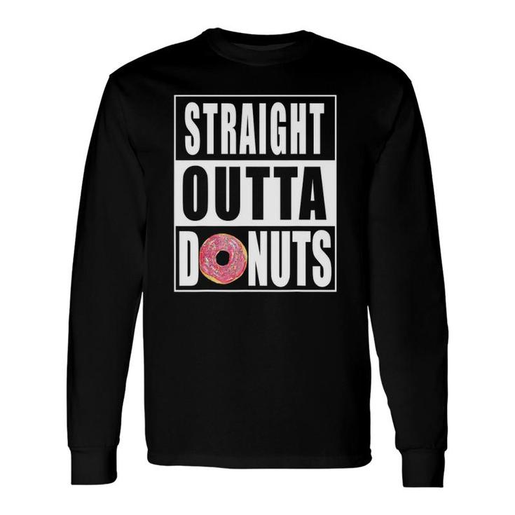 Straight Outta Donuts Long Sleeve T-Shirt