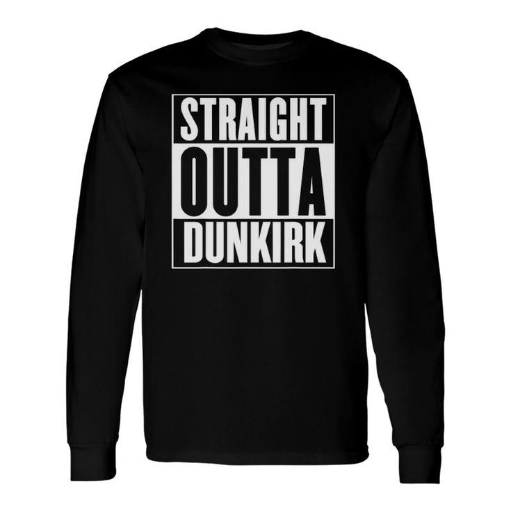 Straight Outta Dunkirk Vintage Long Sleeve T-Shirt T-Shirt