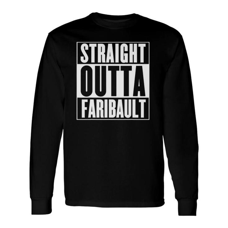 Straight Outta Faribault Minnesota Long Sleeve T-Shirt