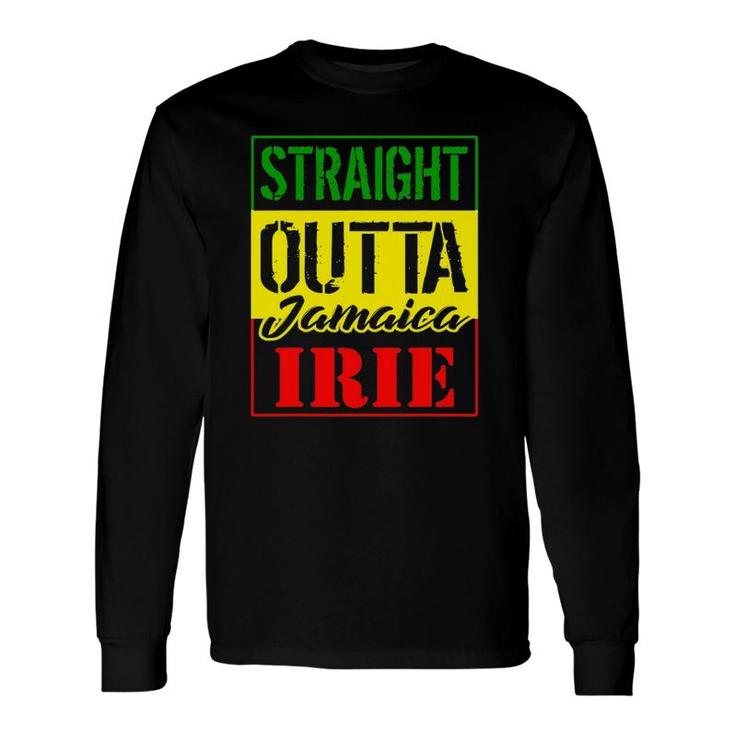 Straight Outta Jamaica Irie Proud Rasta Jamaican Flag Long Sleeve T-Shirt T-Shirt