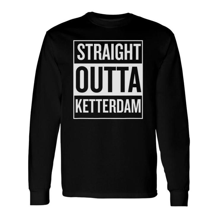 Straight Outta Ketterdam Cool Neat Long Sleeve T-Shirt