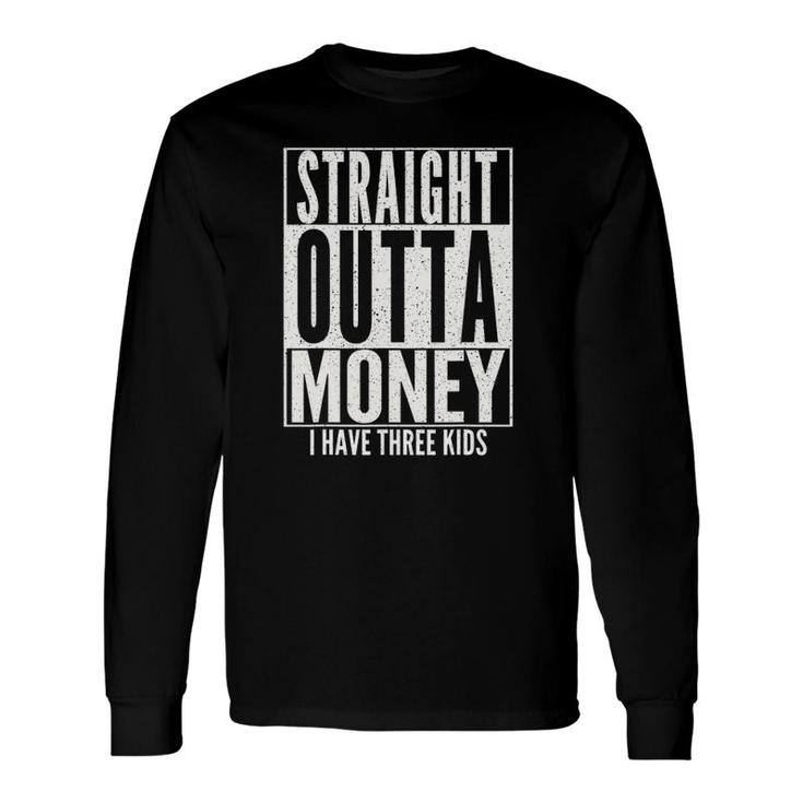 Straight Outta Money Father's Day Dad Long Sleeve T-Shirt T-Shirt