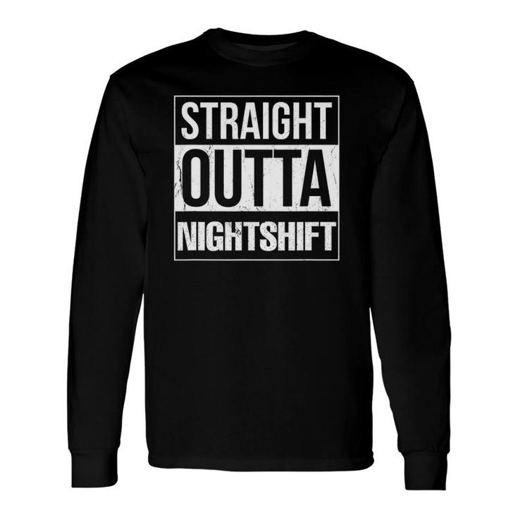 Straight Outta Night Shift Nurse Long Sleeve T-Shirt T-Shirt