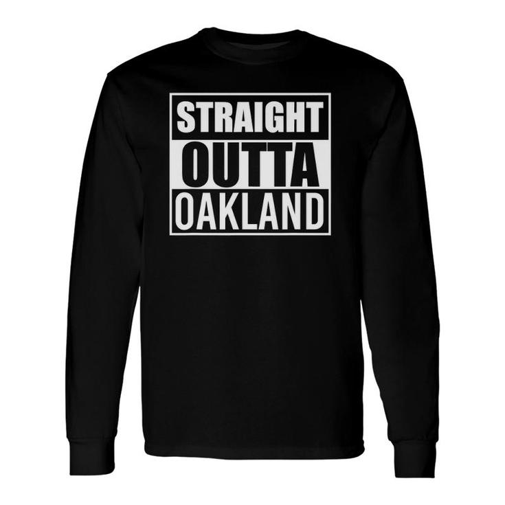 Straight Outta Oakland Best California Ca State Long Sleeve T-Shirt