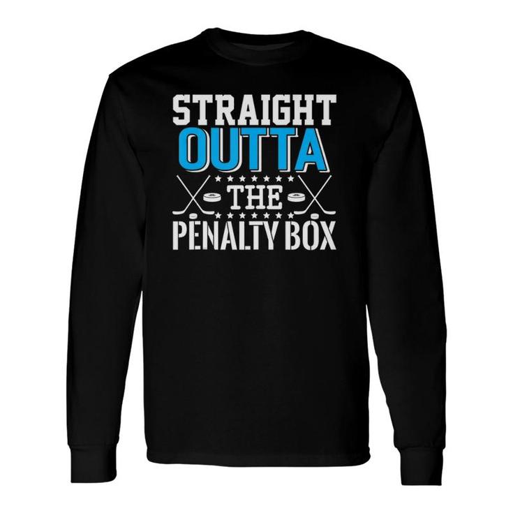 Straight Outta The Penalty Box Hockey Player Long Sleeve T-Shirt T-Shirt