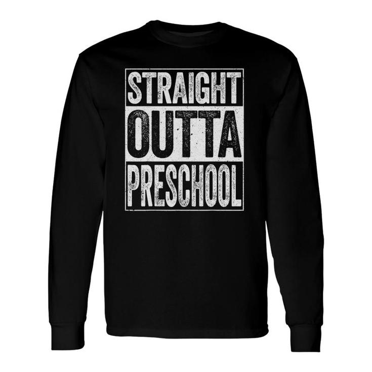 Straight Outta Preschool Graduation Long Sleeve T-Shirt T-Shirt