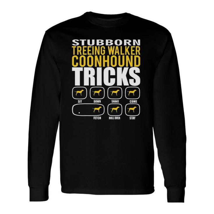 Stubborn Treeing Walker Coonhound Tricks Long Sleeve T-Shirt T-Shirt