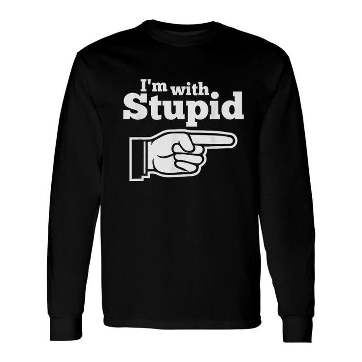I Am With Stupid Shirt Men And Women Long Sleeve T-Shirt