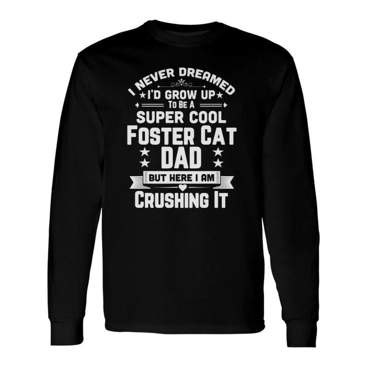 Super Cool Foster Cat Dad Feline Lover Long Sleeve T-Shirt T-Shirt