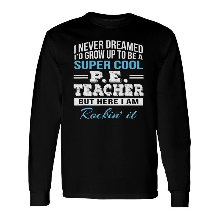 Super Cool PE Teachergift Long Sleeve T-Shirt T-Shirt