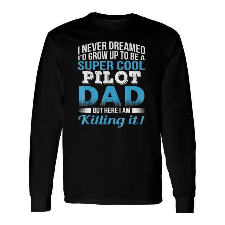 Super Cool Pilot Dad Father's Day Long Sleeve T-Shirt T-Shirt