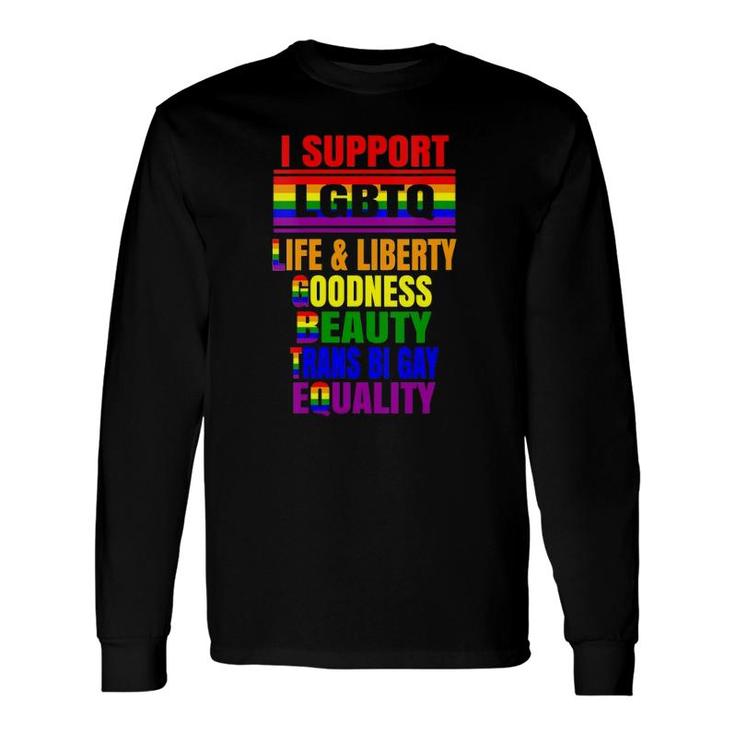 I Support Lgbtq Liberty Life Goodness Beauty Equality Long Sleeve T-Shirt T-Shirt