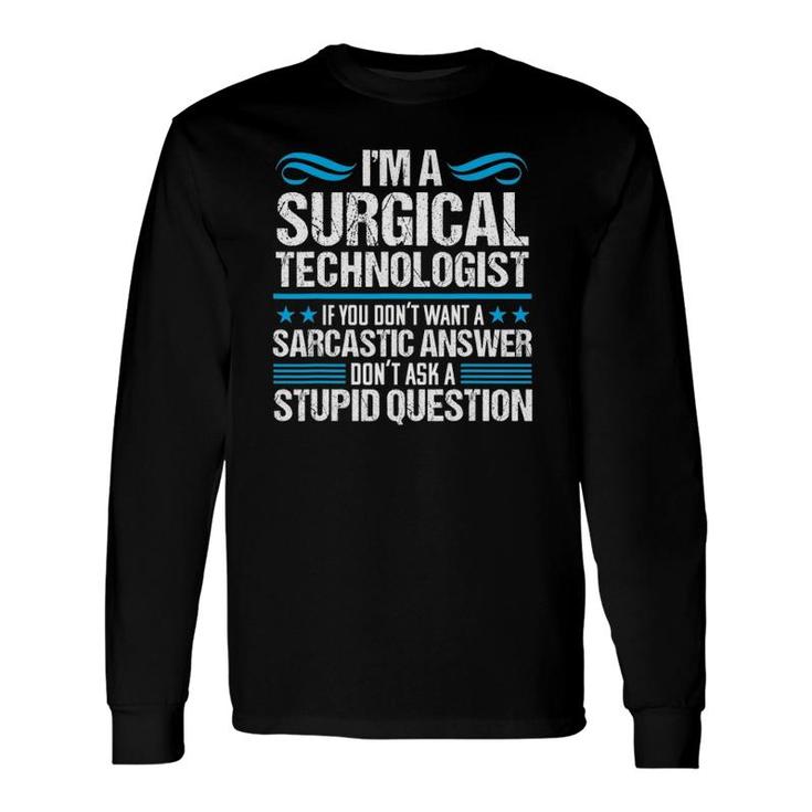 Surgical Tech Technologist Sarcasm Scrub Medical Nurse Long Sleeve T-Shirt T-Shirt