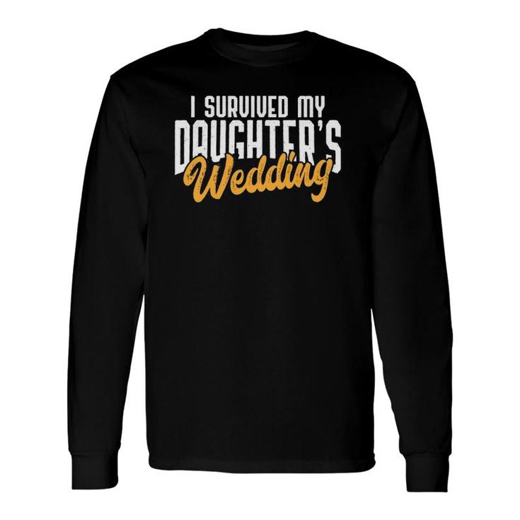 I Survived My Daughter's Wedding Bride's Father Long Sleeve T-Shirt T-Shirt