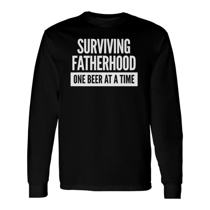 Surviving Fatherhood One Beer At A Time Long Sleeve T-Shirt T-Shirt