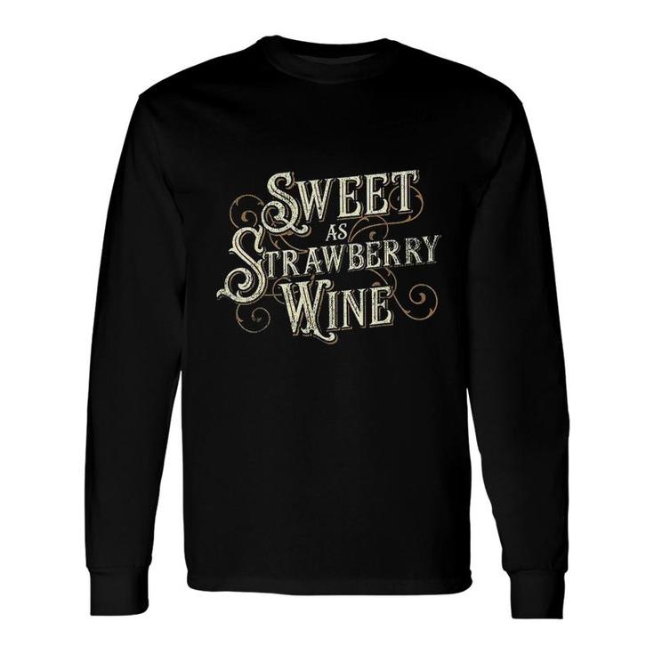 Sweet As Strawberry Wine Ladies er Country Long Sleeve T-Shirt
