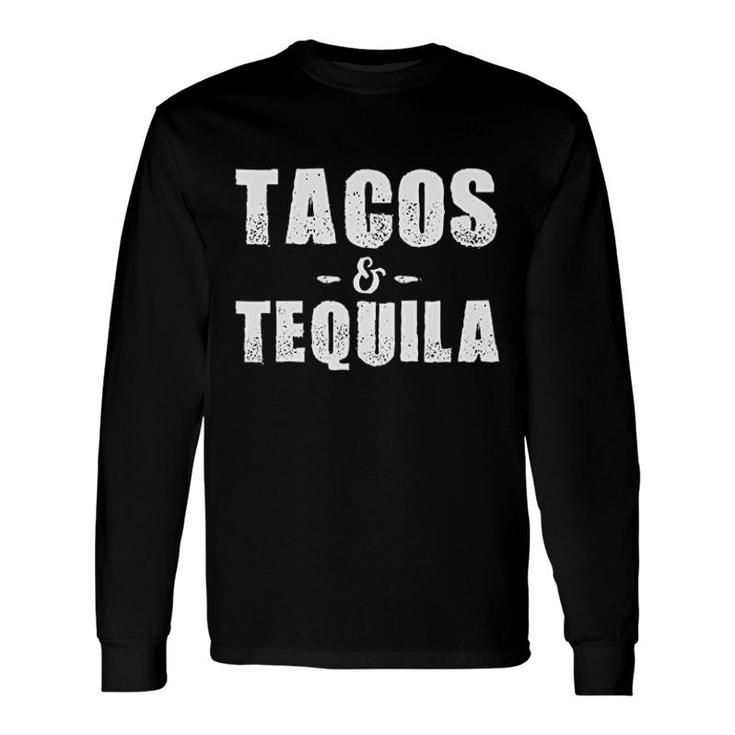 Tacos And Tequila Long Sleeve T-Shirt
