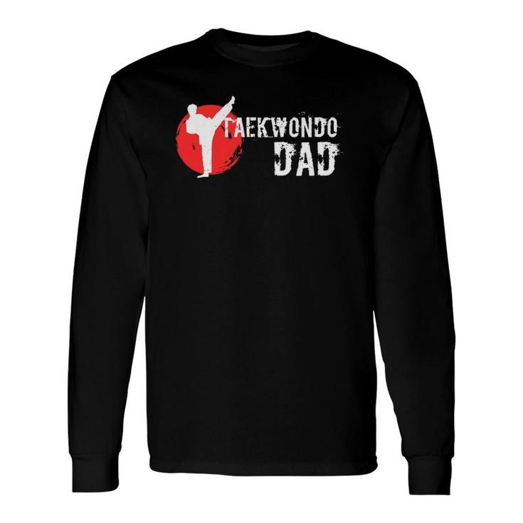 Taekwondo Dad Martial Arts Lovers Long Sleeve T-Shirt T-Shirt