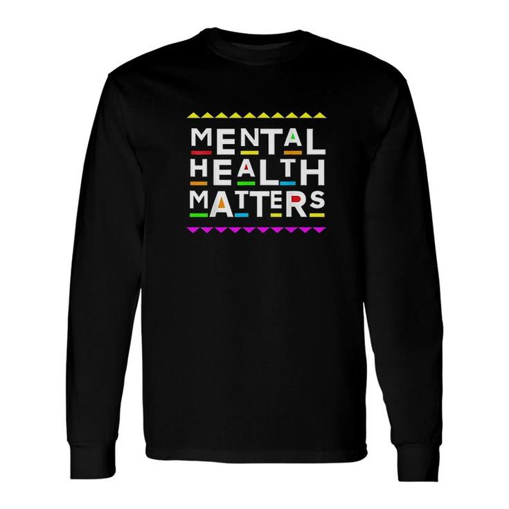 Mental Health Matters Retro 90's Style Long Sleeve T-Shirt T-Shirt