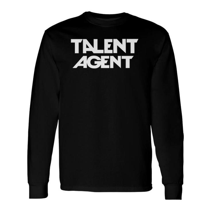 Talent Agent Perfect For Your Dad Mom Brother Long Sleeve T-Shirt T-Shirt