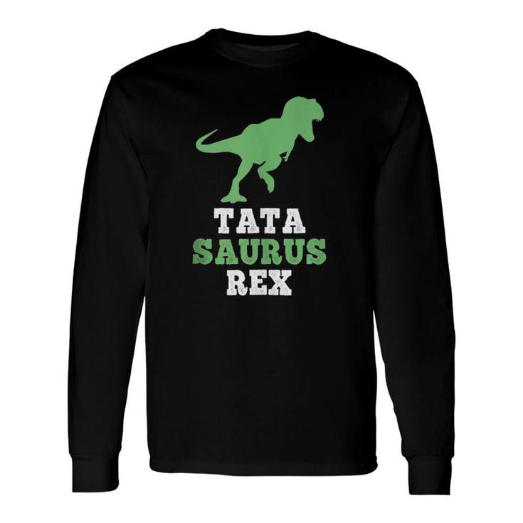 Tata-Saurus Rex Dinosaur Tatasaurus Father's Day Tank Top Long Sleeve T-Shirt T-Shirt