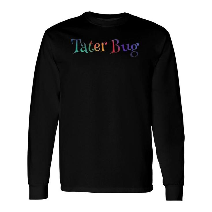 Tater Bug Southern Slang Name Nickname Long Sleeve T-Shirt