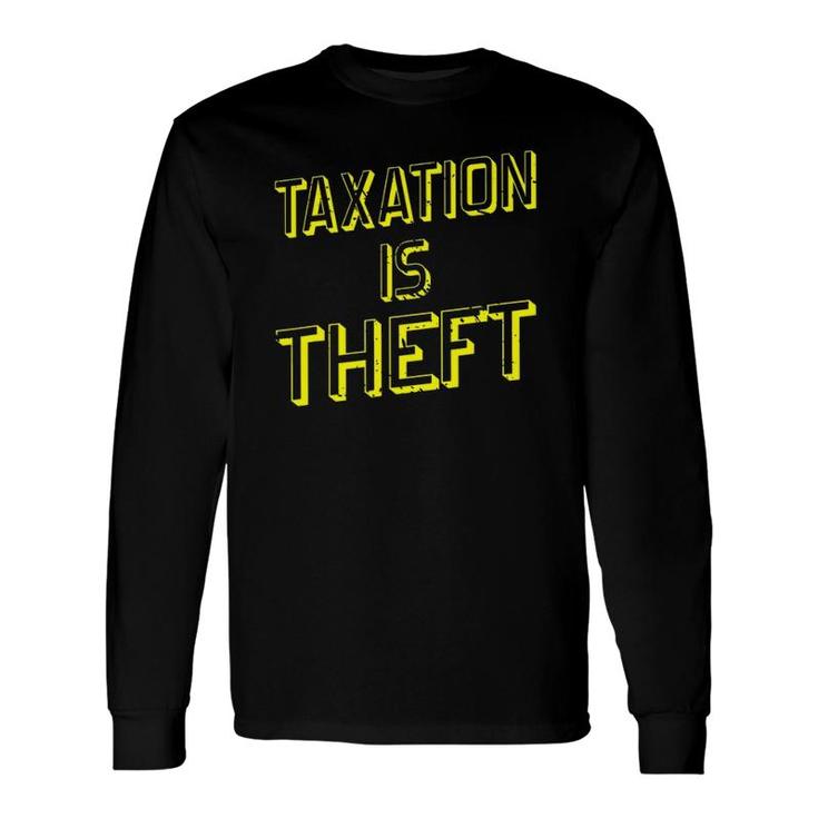 Taxation Is Theft Capitalism Long Sleeve T-Shirt