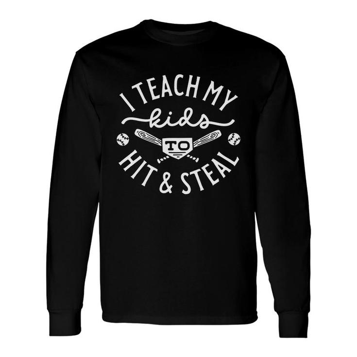 I Teach My To Hit An Steal Cool Baseball Mom Long Sleeve T-Shirt