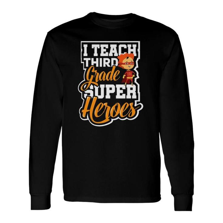 Teacher Superhero I Teach Third Grade Superheroes Long Sleeve T-Shirt T-Shirt