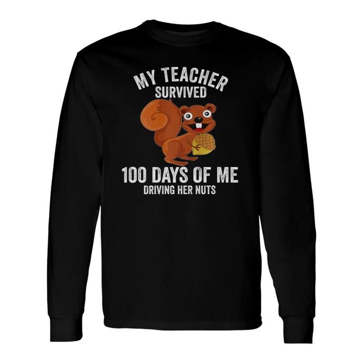 My Teacher Survived 100 Days Of Me Driving Her Nuts Long Sleeve T-Shirt T-Shirt