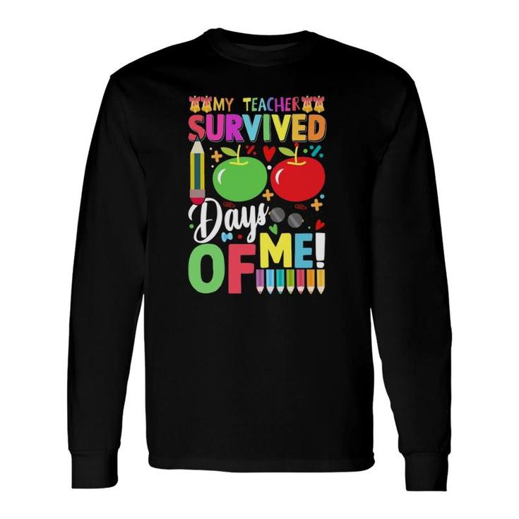 My Teacher Survived 100 Days Of Me 100 Days Of School Long Sleeve T-Shirt T-Shirt