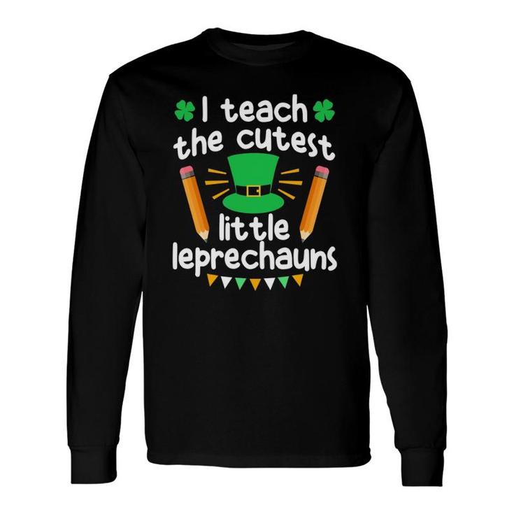 Teachers I Teach The Cutest Little Leprechauns Long Sleeve T-Shirt T-Shirt