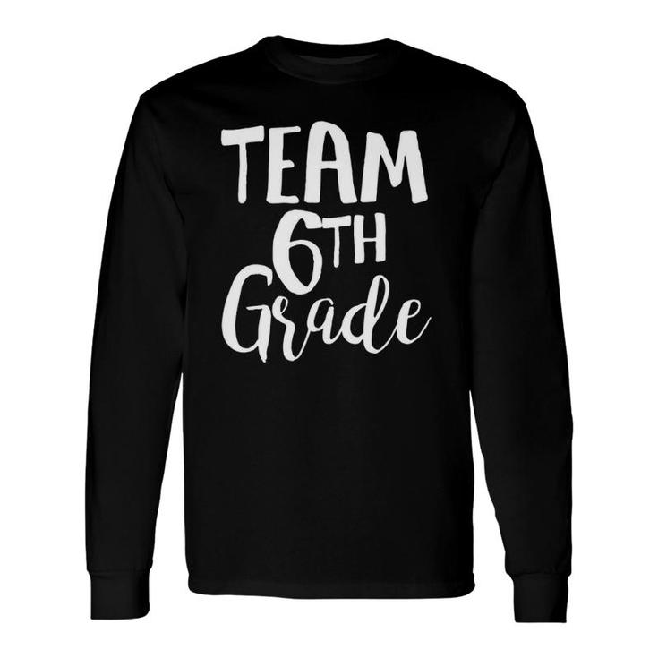 Team 6Th Grade Team 6Th Grade Back To School Long Sleeve T-Shirt T-Shirt