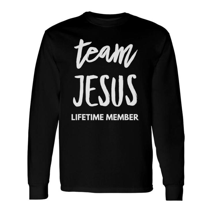 Team Jesus Lifetime Member christian Long Sleeve T-Shirt