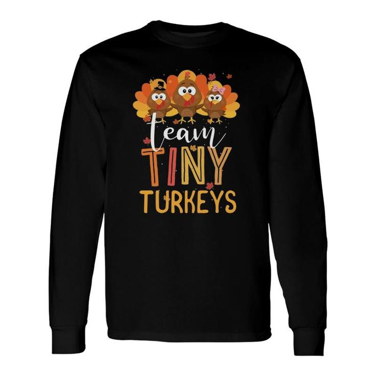 Team Tiny Turkeys Nurse Turkey Thanksgiving Fall Nicu Nurse Long Sleeve T-Shirt T-Shirt