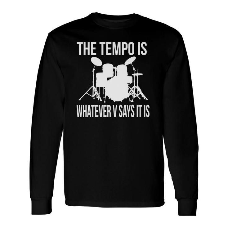 Tempo Is Whatever V Says It Is Long Sleeve T-Shirt T-Shirt